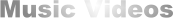 Music Videos