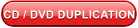 CD / DVD DUPLICATION